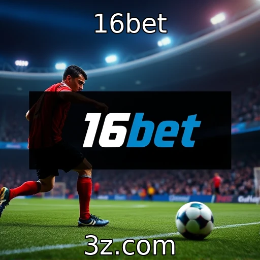 16bet Apostas Esportivas: Desvendando Táticas para Vencer Jogando com Inteligência